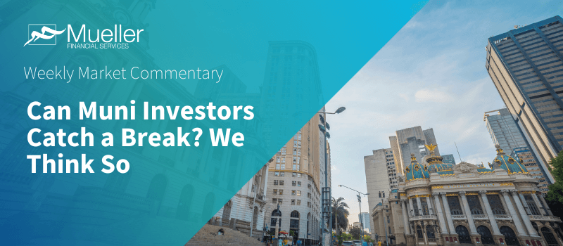 Can Muni Investors Catch a Break? We Think So